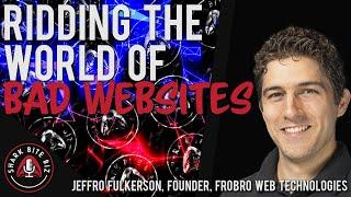 #121 Ridding the World of Bad Websites with Jeffro Fulkerson of FroBro Web Technologies