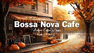 Autumn Bossa Nova Jazz in Coffee Shop Space - Positive Bossa Nova Cafe for Focus, Relaxation