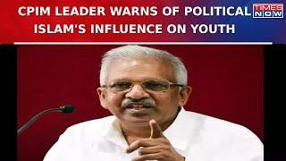 CPIM Leader P. Jayarajan Warns Of Political Islam's Influence on Youth, Names PFI | English News