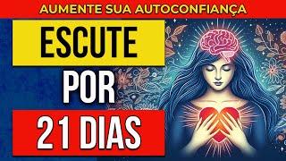 DECRETOS MENTAIS PARA AUMENTAR AUTOESTIMA E AUTOCONFIANÇA | REPROGRAMAÇÃO MENTAL