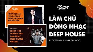 Lộ trình làm chủ dòng nhạc Deep House tại DZUS School