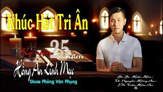 Khúc Hát Tri Ân 25 Năm Hồng Ân Linh Mục - Cs. Nguyễn Hồng Ân - St: Sr. Hiền Hòa - Pk: Trần Hữu Ân
