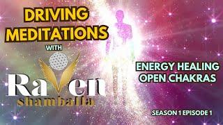 Energy Healing and Chakra Balance | Driving Meditations with Raven Shamballa Series 1, Episode 1