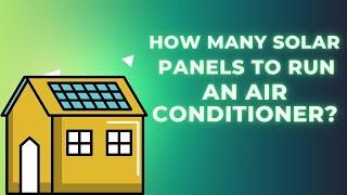 How Many Solar Panels To Run an Air Conditioner?