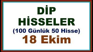 18 Ekim Dip Hisseler 100 Günlük 50 Hisse