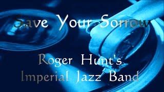 SAVE YOUR SORROW - NIGEL HUNT'S IMPERIAL jAZZ BAND