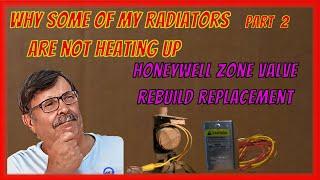 Honeywell Zone Valve Rebuild Repair Replacement  Why are some of my radiators not getting hot Part 2