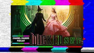 Channel Chasers S3 EP 17 Wicked Movie Review