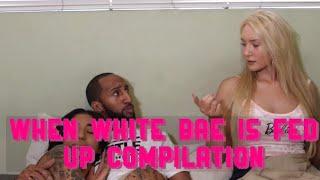 When White Bae Is Fed Up Compilation