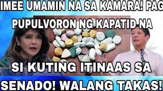 IMEE UMAMIN NA SA KAMARA! PAG PUPULVORON NG KAPATID NA SI KUTING ITINAAS SA SENADO! WALANG TAKAS!2