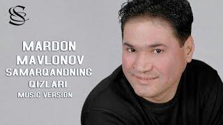 Mardon Mavlonov - Samarqandning qizlari | Мардон Мавлонов - Самарканднинг кизлари