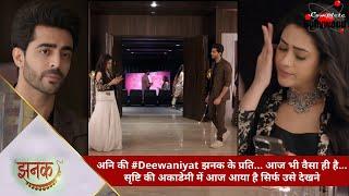 Jhanak | अनि की #Deewaniyat झनक के प्रति… आज भी वैसा ही है… सृष्टि की अकाडेमी में आया है उसे देखने-4