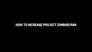 How to increase Project Zomboid Ram