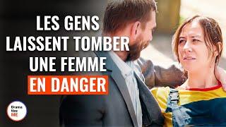 Les Gens Laissent Tomber Une Femme En Danger | @DramatizeMeFrance