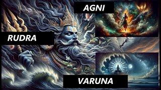 Agni, Rudra and Varuna - fire, spirit, and transformation or storm and destruction? Lets find out!