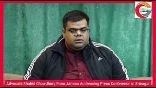 Advocate Shahid Chowdhury From Jammu Addressing Press Conference in Srinagar