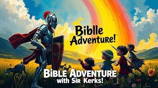 On a Bible Adventure with Sir Kerk! | Kids’ Anthem for Faith & Fun