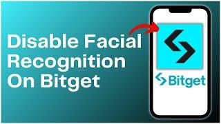 How To Disable Facial Recognition On Bitget 2024