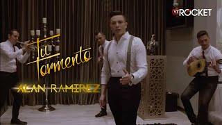 Alan Ramírez - Tu Tormento l Video Oficial