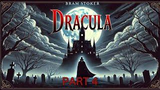 "Dracula by Bram Stoker  Classic Horror Audiobook Part 4"