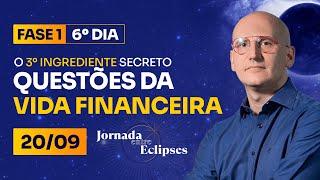 Entre Eclipses |  6⁰ DIA - O 3º Ingrediente Secreto Para CURAR as Questões da Vida Financeira 20/09