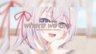 where we are - one direction (tiktok ver. + reverb + lyrics) [unreleased] (liam payne's tribute)