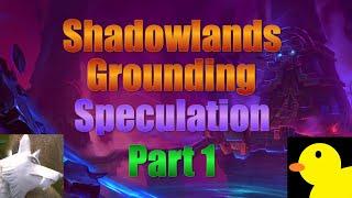 Shadowlands Grounding Discussion and  Speculation "De Other Side"