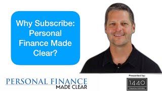 Why Subscribe to Personal Finance Made Clear