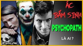 ÁC BẨM SINH- PSYCHOPATH là ai ?  [TamLyNe - Dưa Leo DBTT]
