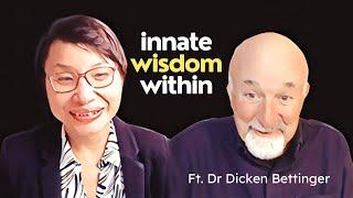 Dr Dicken Bettinger: Unlocking Your Innate Insight & Wisdom for Authentic Happiness