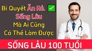 Bí Quyết Sống Lâu 100 Tuổi Của Bác Sĩ Thiên Tài (Ai Cũng Làm Được!)