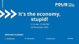 Opening Plenary: It's the economy, stupid! - Annual POLIS Conference 2023