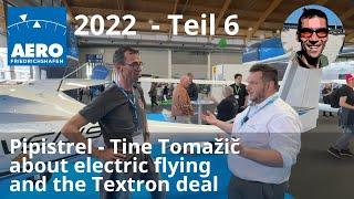 Pipistrel - Tine Tomažič about electric flying and the Textron deal - AERO 2022 - Teil 6