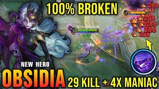 29 Kills + 4x MANIAC!! Obsidia New Hero MLBB 100% Broken!! - New Hero Tryout ~ MLBB