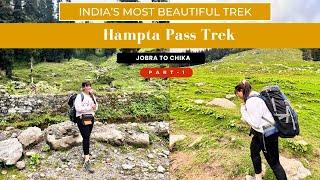 Hampta Pass Trek || Manali to Chika Campsite via Jobra || Hampta Pass in September || Part -01