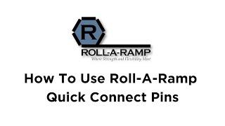 How To Use Roll-A-Ramp Quick Connect Pins.