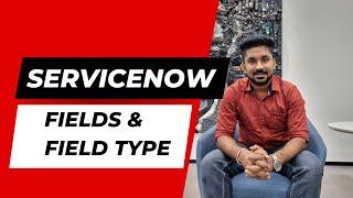 ServiceNow Fields and Field Type