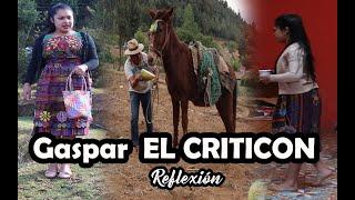 Gaspar EL CRITICON  Reflexión mira es video