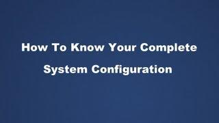 How To Know Your Complete System Configuration