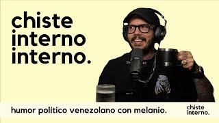 Chiste Interno Interno - Humor Politico Venezolano (ft. Melanio Escobar)