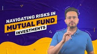 Navigating Risks In Mutual Fund Investments: A Comprehensive Guide | Mutual Funds With Low Risk