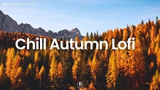 Autumn Lofi  Chill Music to Study, Relax, Work to (Lofi Mix)