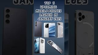 TOP️5 Upcoming Mobile Phones Launch in January 2025 | Launched New | #upcomingphones2025 #technews