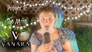 Prayer To The Moon- Vanara The Musical (covered by Savvy S)