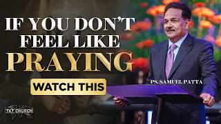 You'll never skip praying in 2025 after watching this POWERFUL word by Ps. Samuel Patta