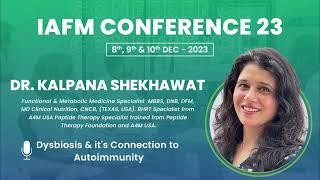 DR. KALPANA GUPTA SHEKHAWAT | Dysbiosis & it's connection to Autoimmunity | IAFMCON 2023