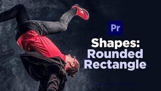 How to Use The Shape Tool in Premiere Pro — Rounded Rectangles