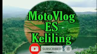 MOTOVLOG PERKENALAN || MOTOVLOG PEMULA || MOTOVLOG ES KELILING