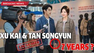Finally Revealed! 7 Years of Xu Kai's Love for Tan Songyun!