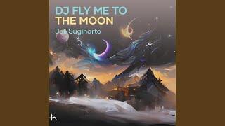 Dj Fly Me to the Moon